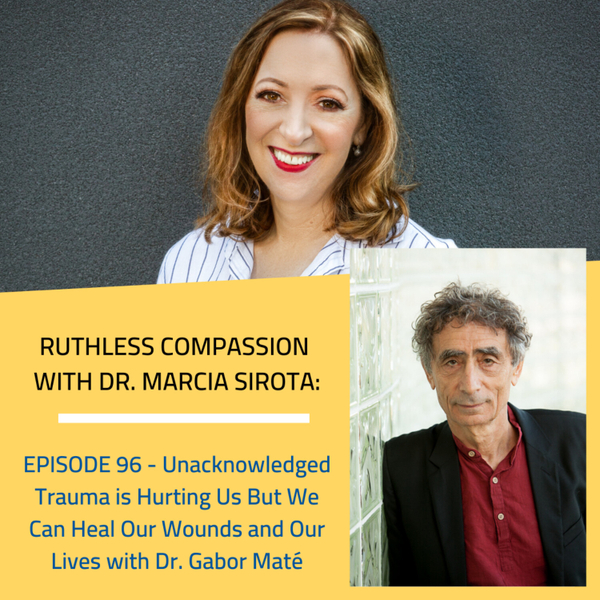 96 -  (Part 1) Dr. Gabor Maté: Unacknowledged Trauma is Hurting Us But We Can Heal Our Wounds and Our Lives artwork