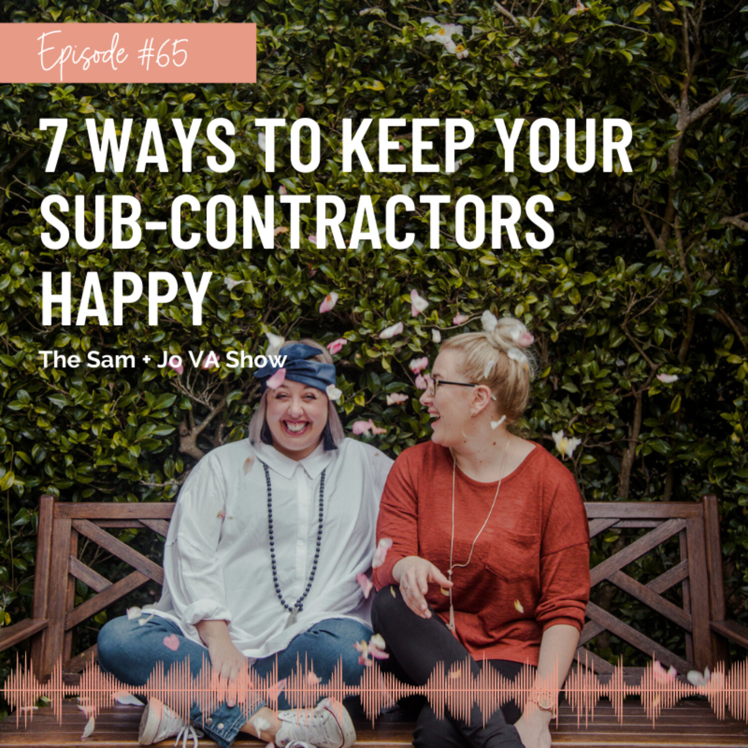 #65 7 Ways To Keep Your Sub-Contractors Happy