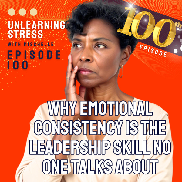 Why Emotional Consistency Is the Leadership Skill No One Talks About artwork