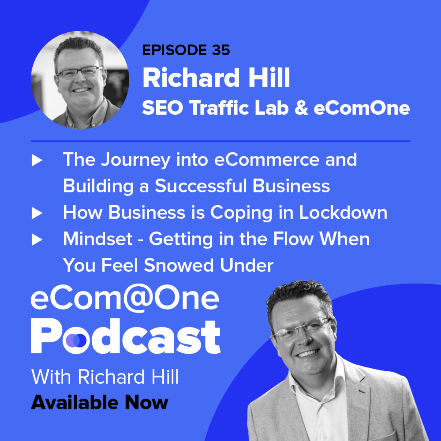 Ep 35: Richard Hill - From eCommerce Business Owner to Agency CEO, The Story Behind SEO Traffic Lab and eComOne episode artwork