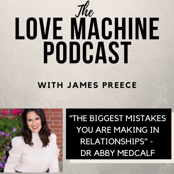 The Biggest Mistakes You Are Making In Relationships - with Dr Abby Medcalf artwork