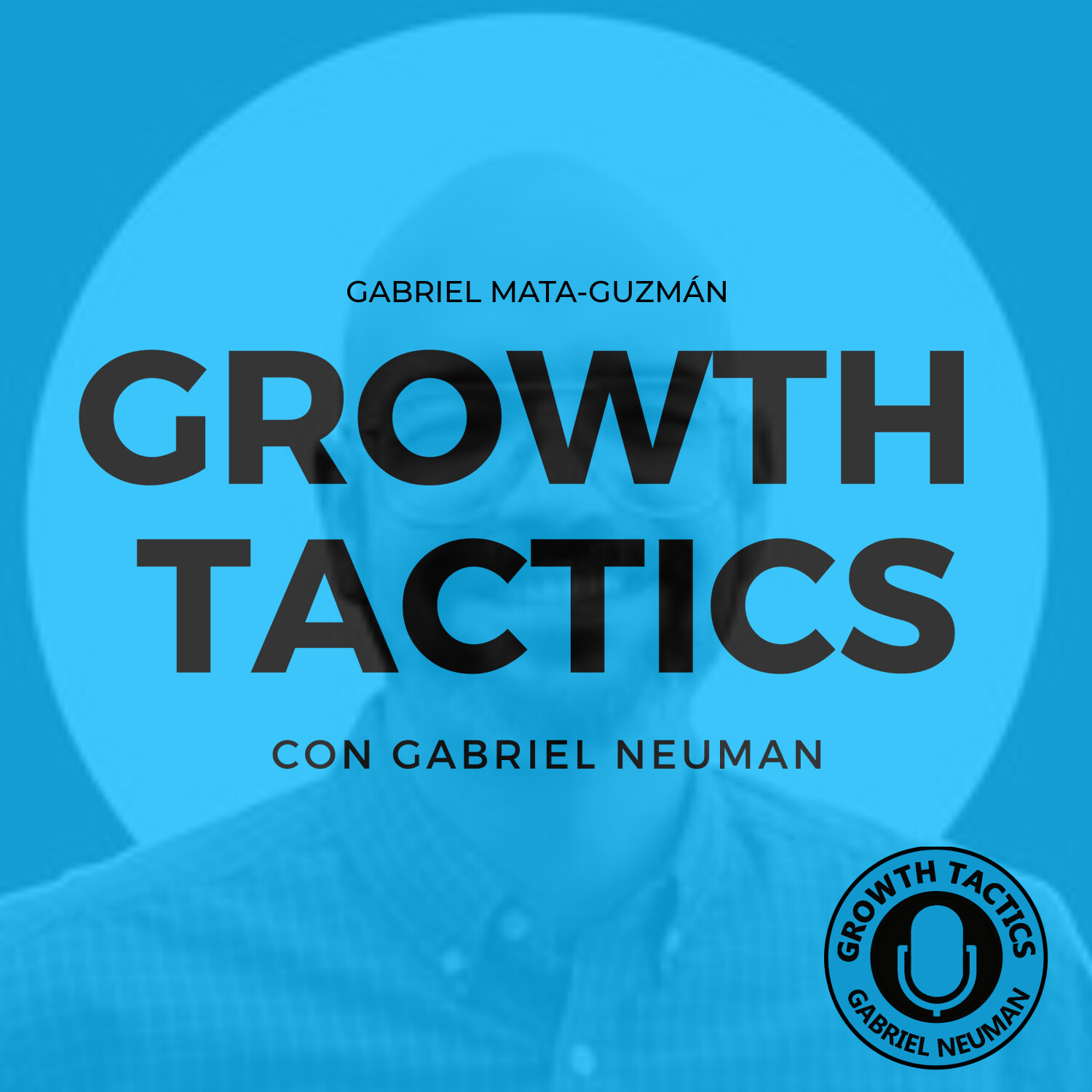 Growth Tactics con Gabriel Neuman