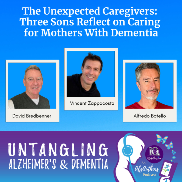 The Unexpected Caregivers: Three Sons Reflect on Caring for Mothers With Dementia artwork
