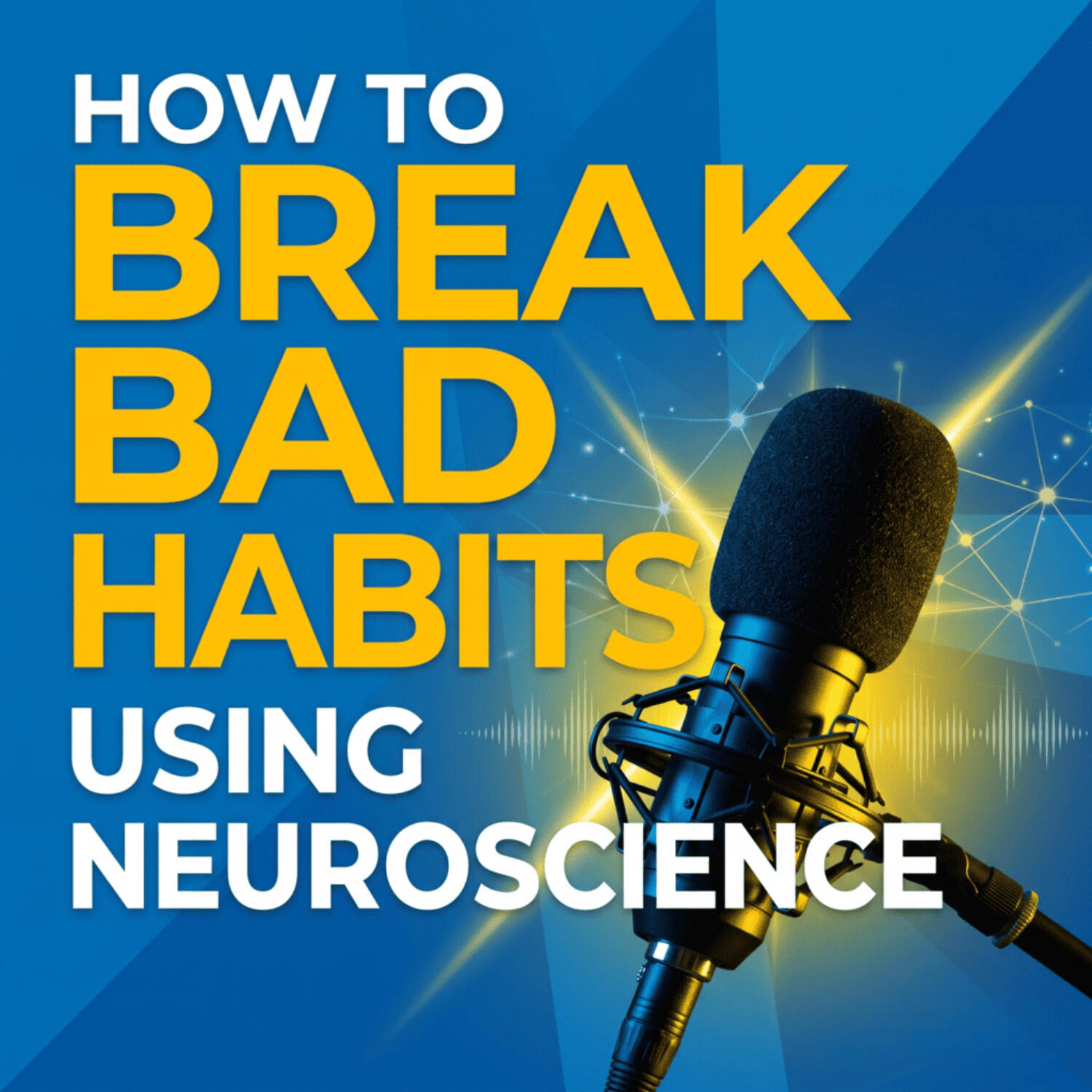 How To Break Bad Habits Using Neuroscience episode cover art