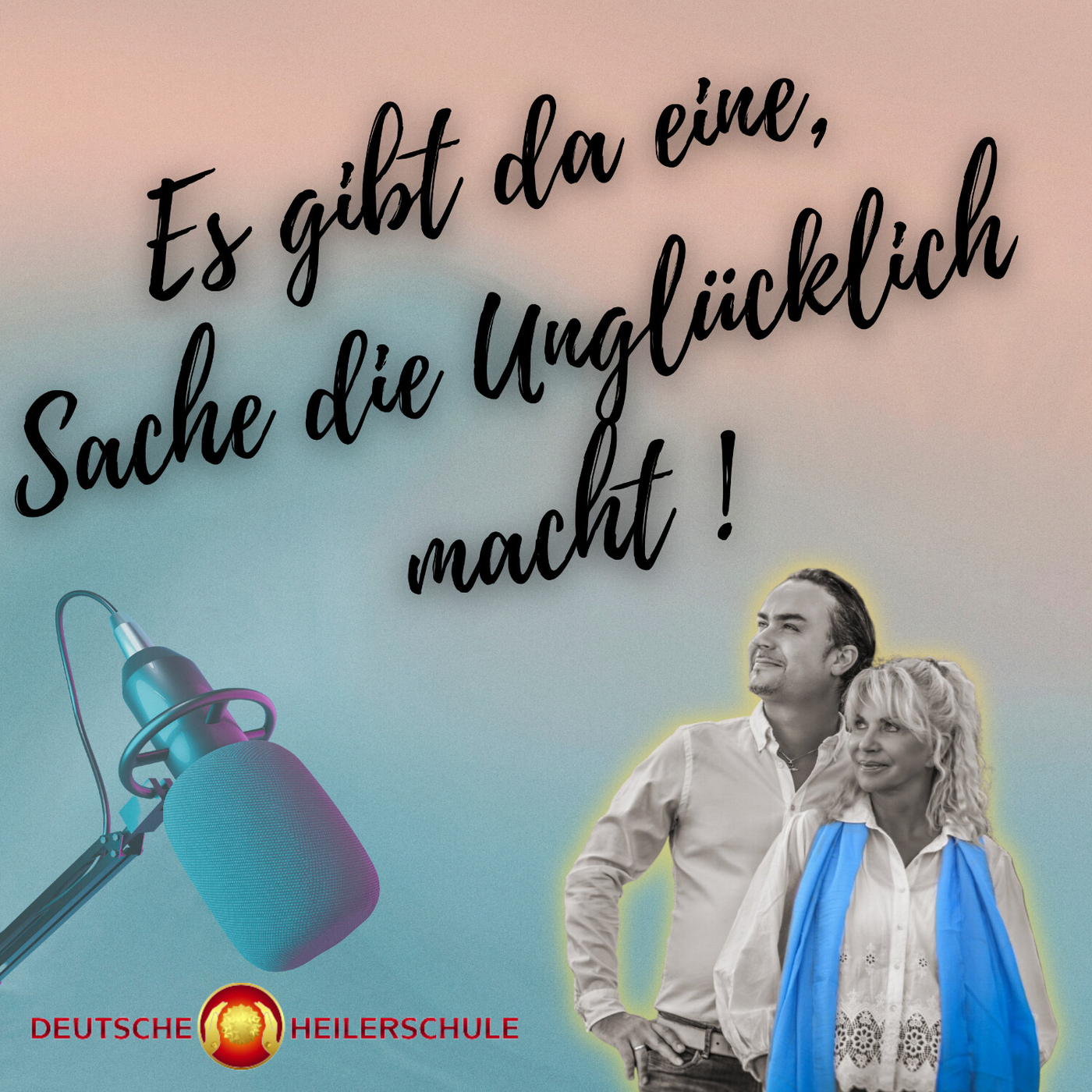 Es gibt eine Sache, die dich unglücklich macht, auch wenn du es nicht bemerkst! - Deutsche Heilerschule Podcast für Spiritualität &amp; Bewusstsein