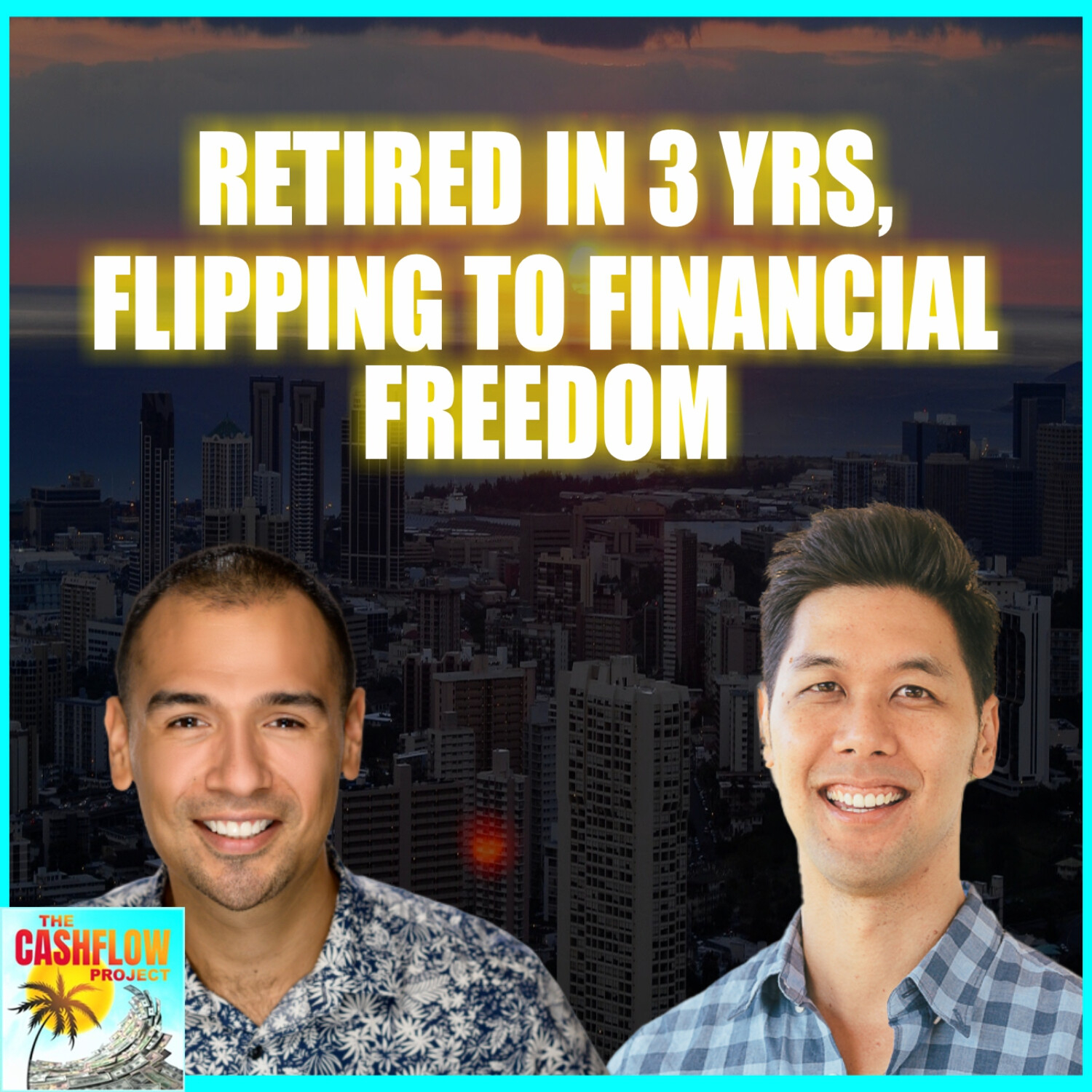 Retired in 3 Yrs, flipping to financial freedom with Daniel Kong