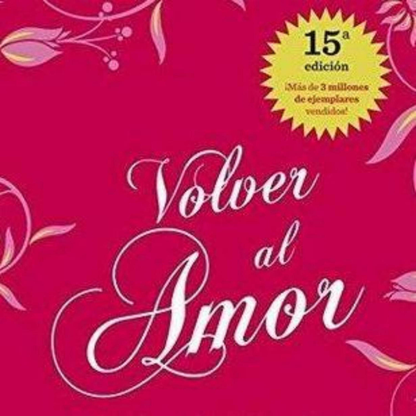 Book Volver Al Amor: A Summary of Heartfelt Wisdom - the Bestsellers ...