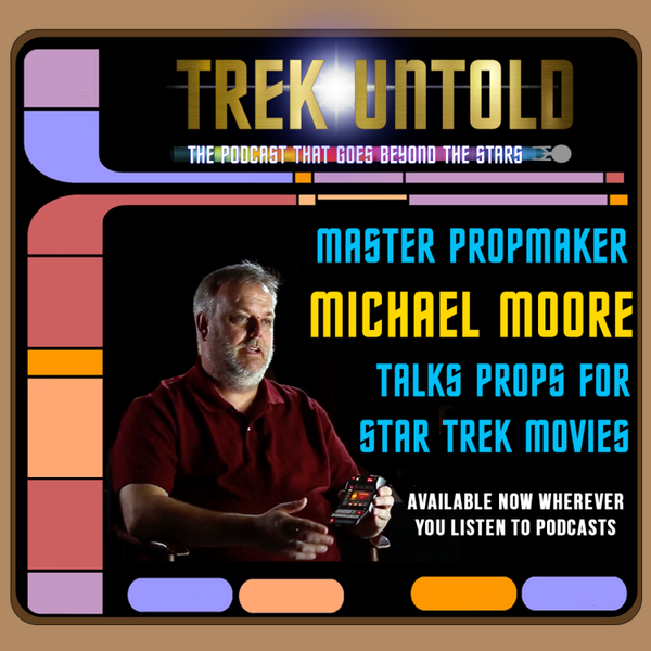 09: Propmaker Michael Moore on Making "Star Trek" Movie Props artwork