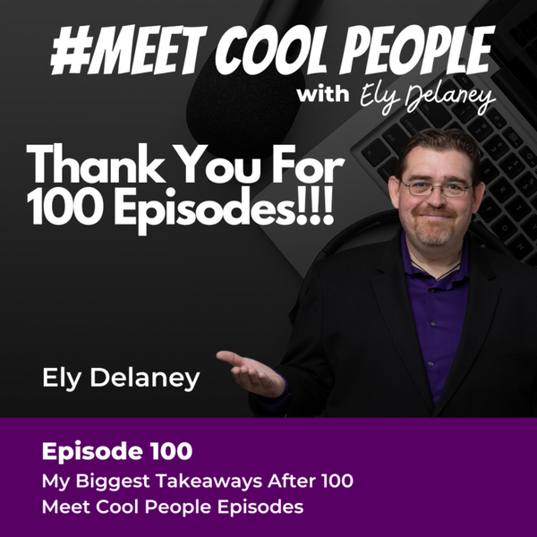 MCP100 - My Biggest Takeaways After 100 Meet Cool People Episodes artwork