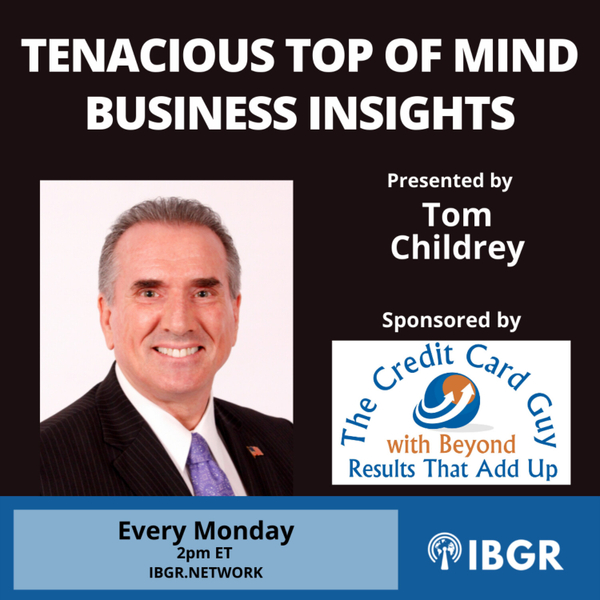 S7 E15 Tenacious Top of Mind Business Insights with Tom Childrey artwork