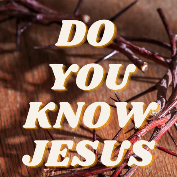 Do you Know Jesus artwork