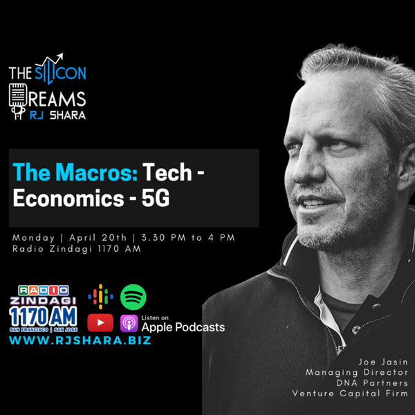 Joe Jasin, Managing Director of Silicon Valley based Seed Investment firm DNA Partners talks to RJ Shara about Tech, Economy, and 5G on The Silicon Dreams on Radio Zindagi 1170AM artwork