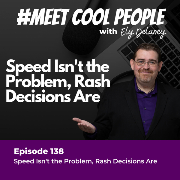 MCP138: Speed Isn't the Problem, Rash Decisions Are artwork