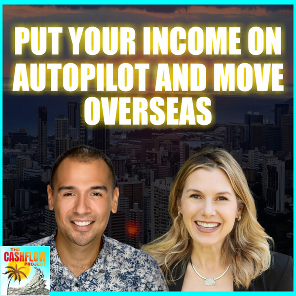 Put Your Income on Autopilot and Move Overseas with Becca Hint artwork