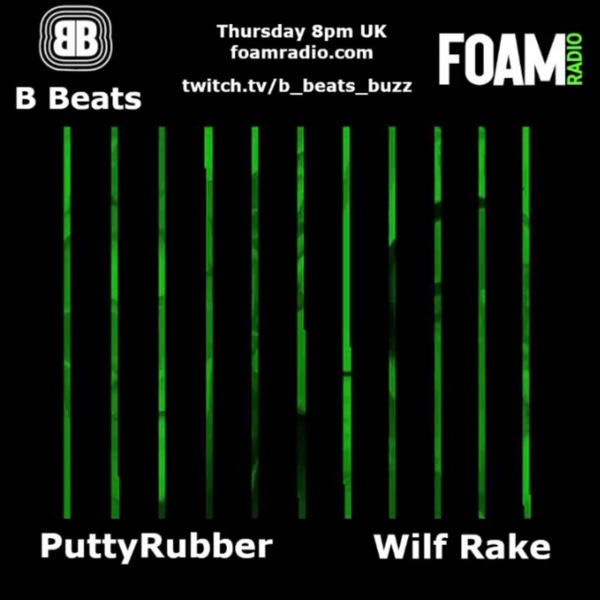 B Beats on Foam Radio: Puttyrubber with Wilf Rake, Techno/Brokenbeats/Leftfield/electro/IDM/Acid  artwork