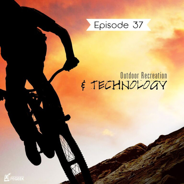 Episode 37 - Outdoor Recreation & Technology artwork