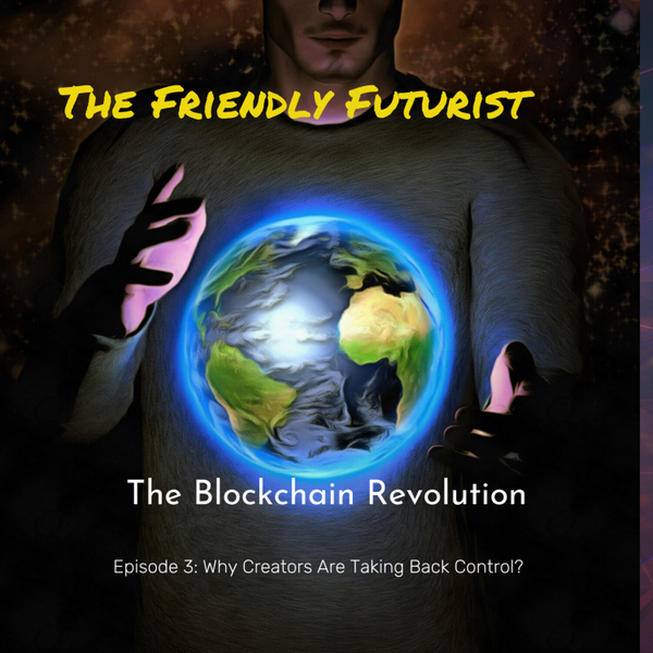Encore: Blockchain Revolution Episode 3: Why Creators Are Taking Back Control artwork