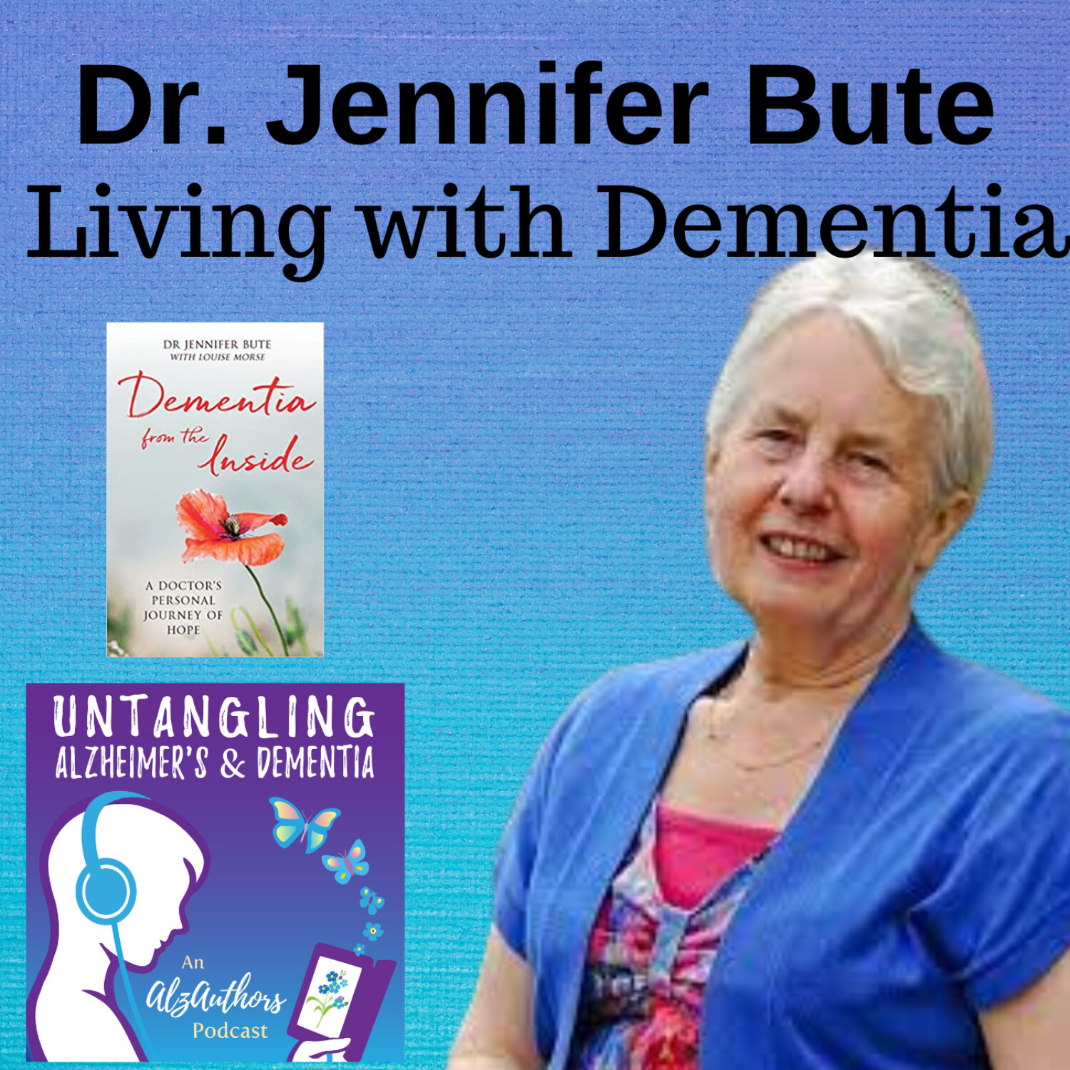 Untangling A Doctor's Dementia with Dr. Jennifer Bute