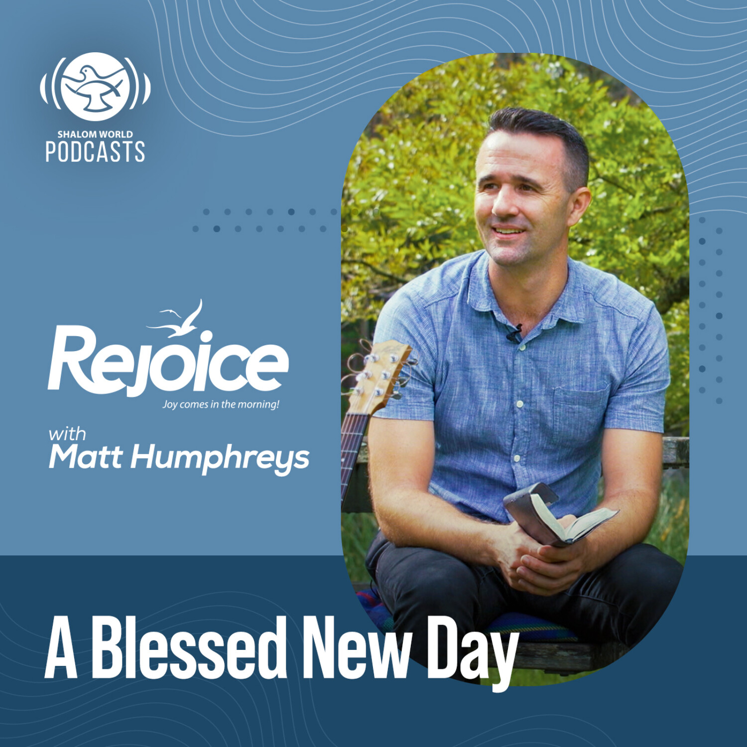 Rejoice | EP 13 - A Blessed New Day | Matt Humphreys episode artwork