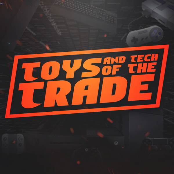 Toys & Tech of The Trade-Episode 67 artwork