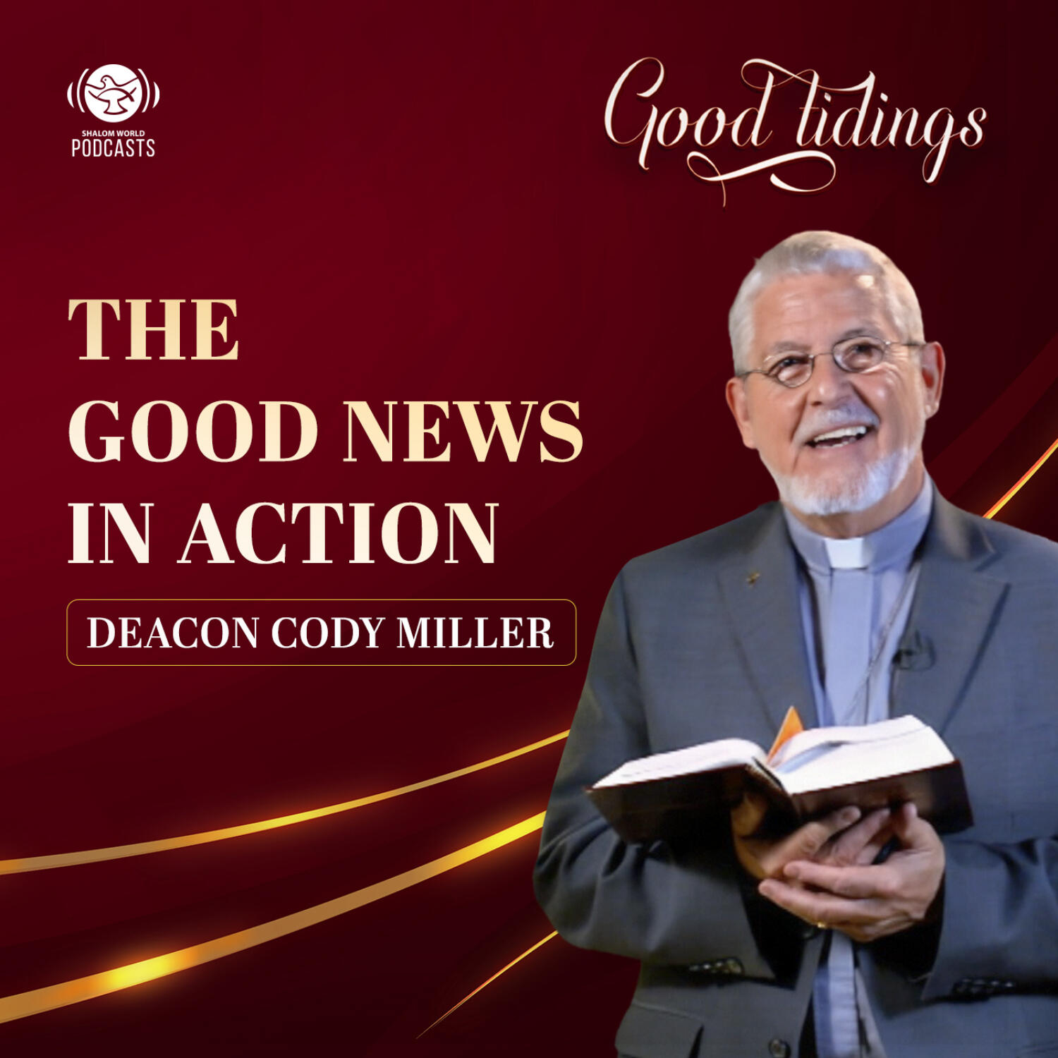 Good Tidings | EP04 - The Good News in Action | Deacon Cody Miller episode artwork