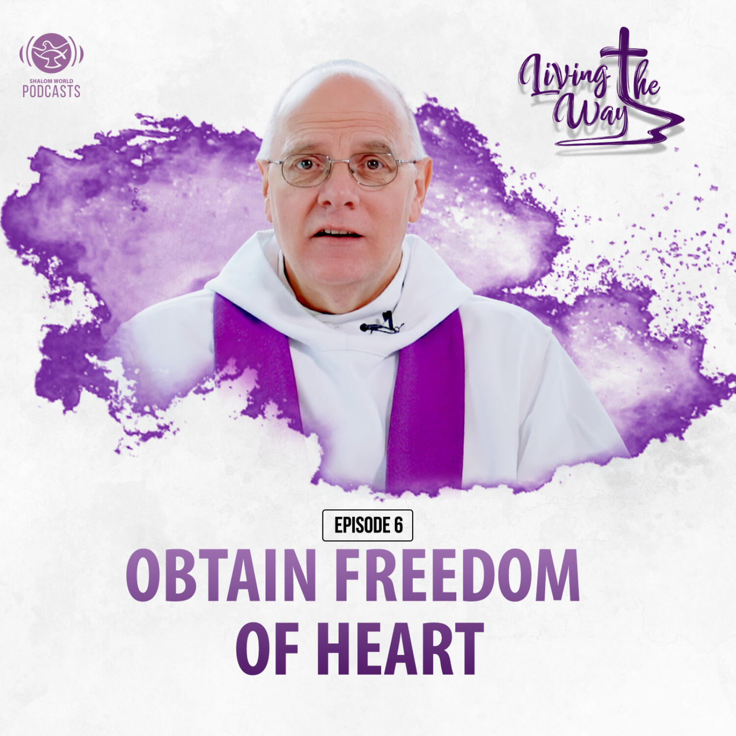 Living the Way | EP 06 - Obtain Freedom of Heart | Dom Mark-Ephrem M. Nolan, OSB episode artwork