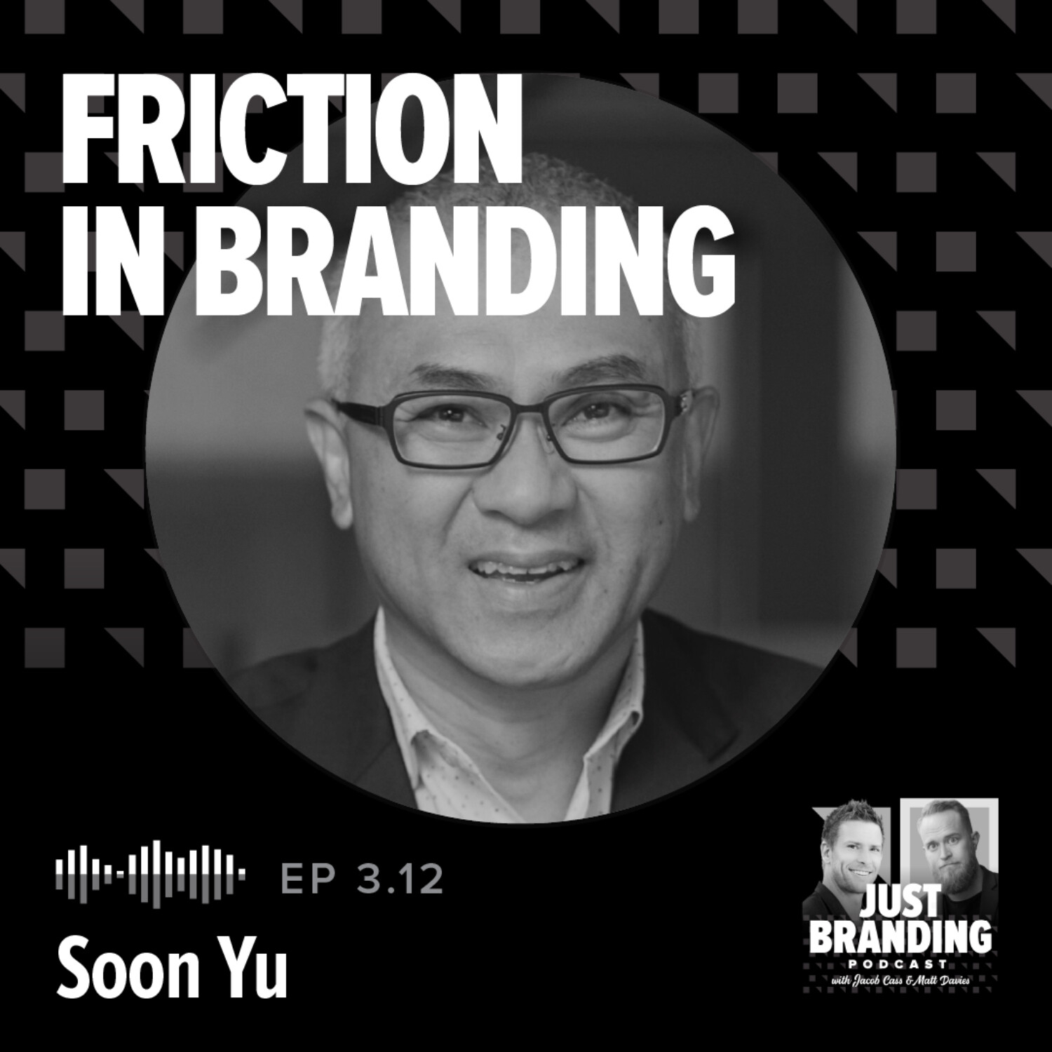 S03.EP12 - Friction in Branding with Soon Yu