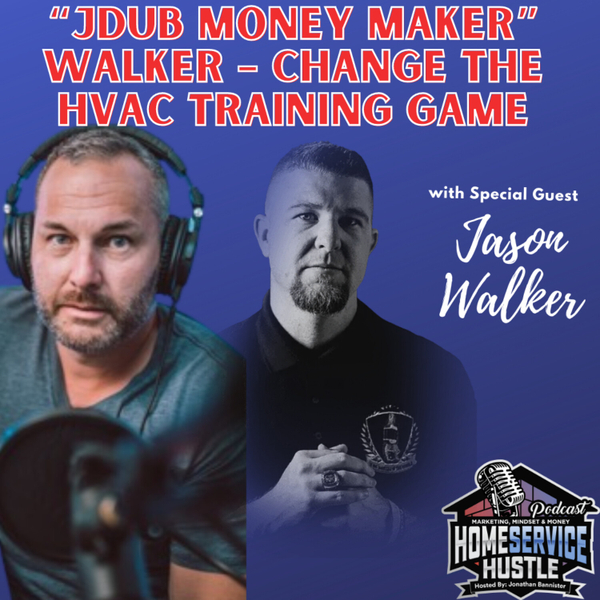 EP 10: Jason “Jdub Money Maker” Walker - Change the HVAC Training Game artwork