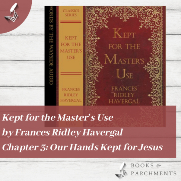 Audiobook: Our Hands Kept for Jesus by Frances Havergal (ch. 3 of 13) artwork