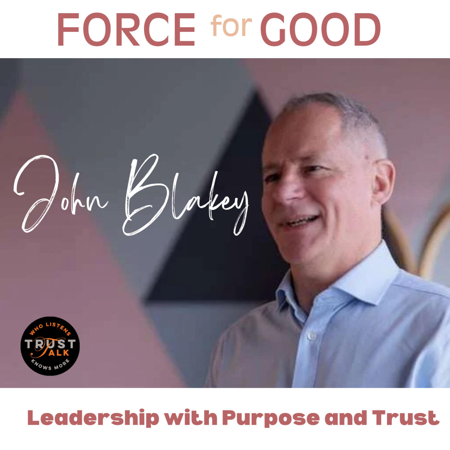 Force for Good, Leadership with Purpose and Trust