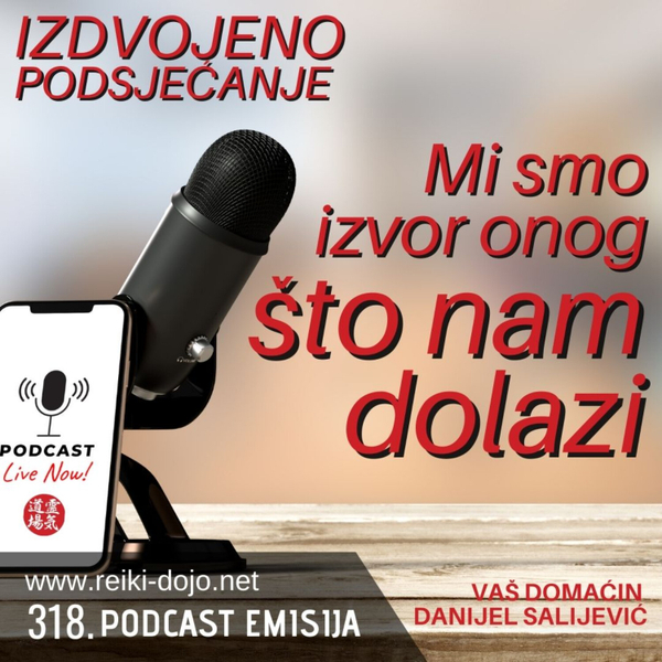 Mi smo izvor onog što nam dolazi ep318 - 2 artwork
