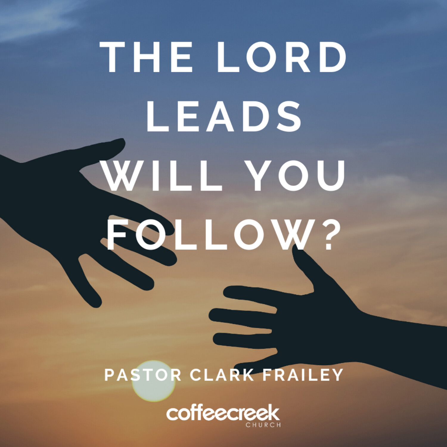 The Lord Leads...Will You Follow?