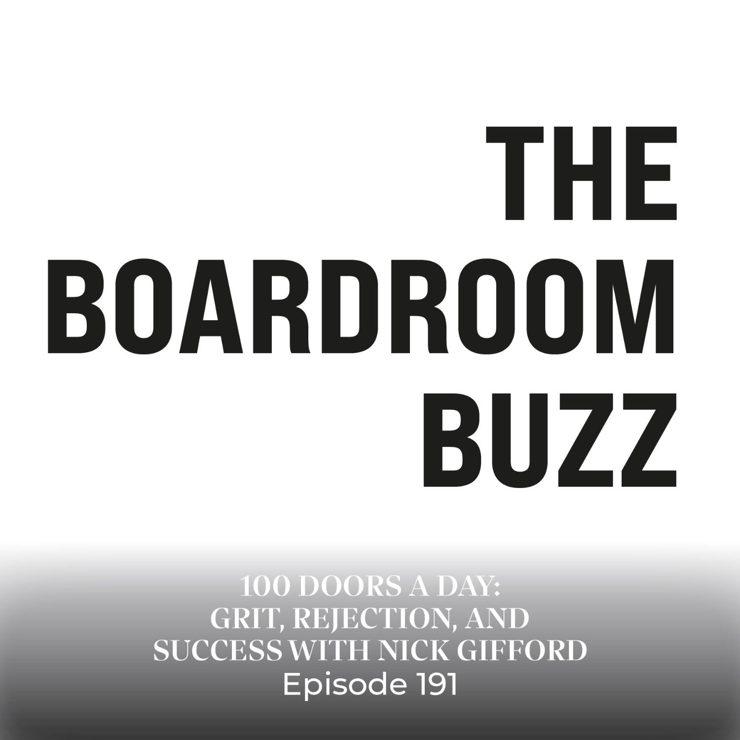 Episode 191 — 100 Doors a Day: Grit, Rejection, and Success with Nick Gifford