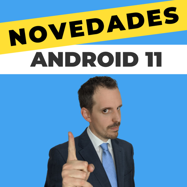 🔷 Novedades de ANDROID 11🔷 para Desarrolladores (2020) | EP 044 artwork