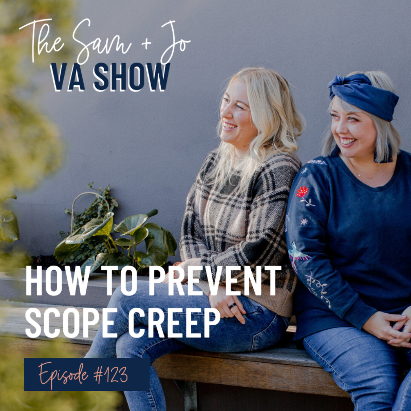 123 How To Prevent Scope Creep The Sam + Jo VA Show Podcast.co