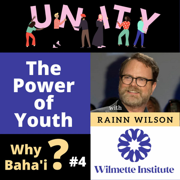 082 Why Baha'I #4 With Rainn Wilson - “Power Of Youth” artwork