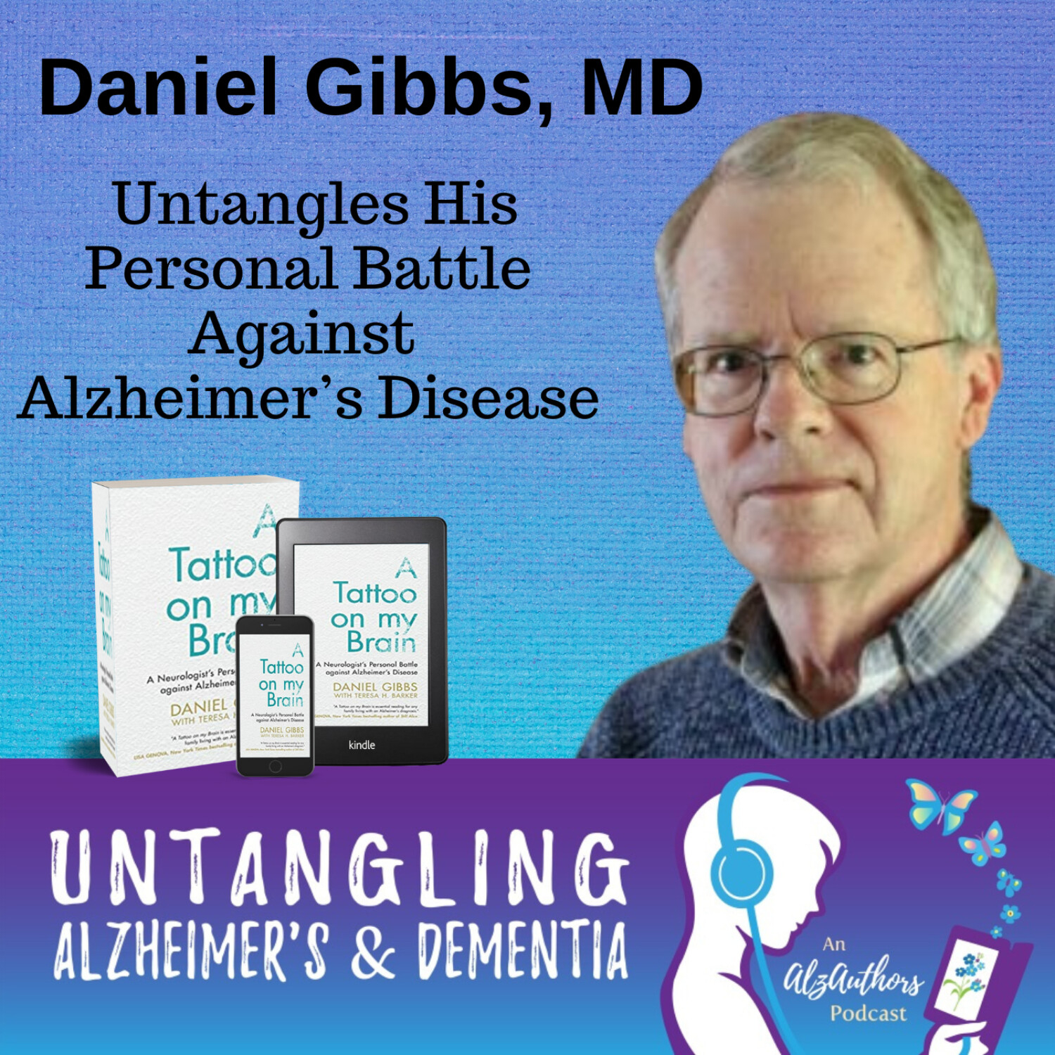 Daniel Gibbs, MD Untangles His Personal Battle Against Alzheimer’s Disease