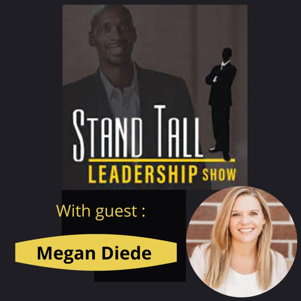 Stand Tall Leadership Show Ep. 74 w/Meg Diede from Integrated artwork