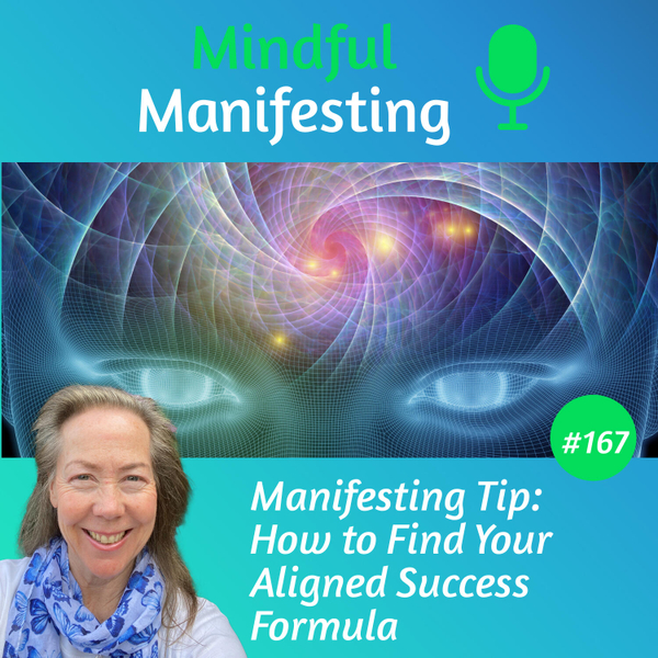 167: Manifesting Tip: How to Find Your Aligned Success Formula artwork