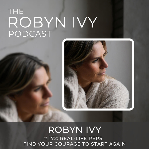 Real-Life Reps: Find Your Courage to Start Again, with Robyn Ivy artwork