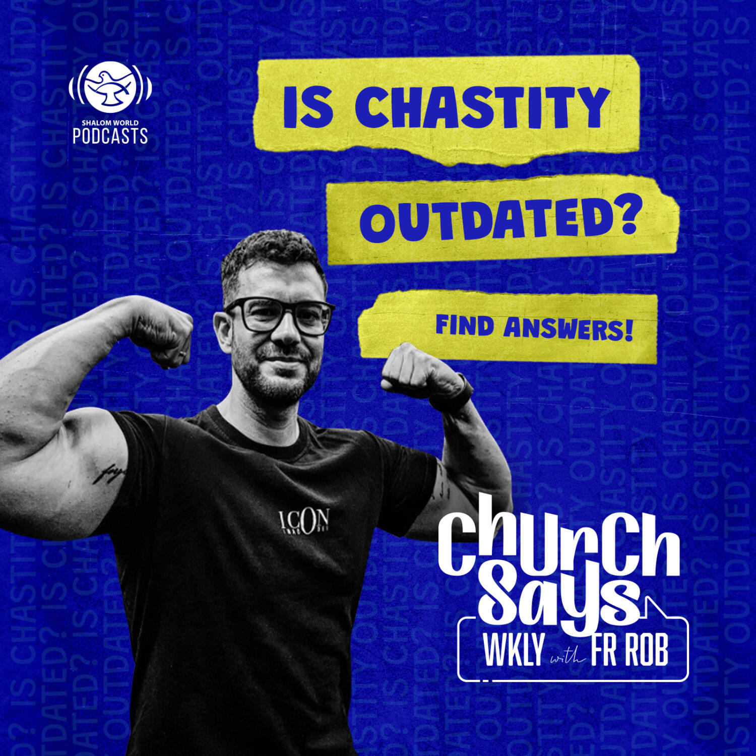 Church Says WKLY with Fr. Rob | EP 03 - Is Chastity Outdated ? episode artwork