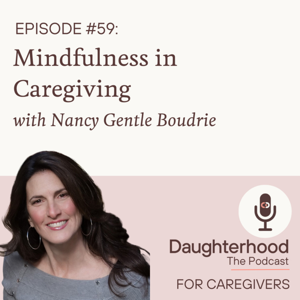 Mindfulness in Caregiving with Nancy Gentle Boudrie artwork