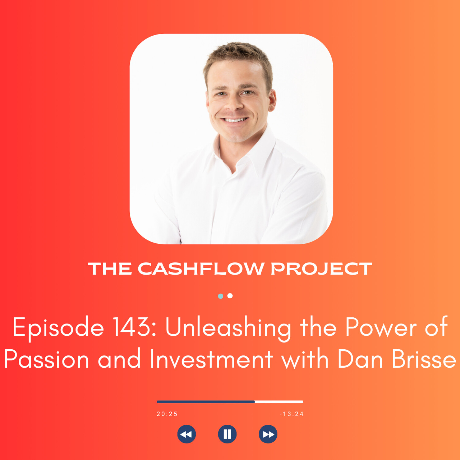 CP 143: Unleashing the Power of Passion and Investment with Dan Brisse