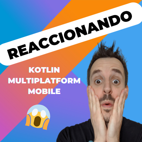 😱 Reacciono a Kotlin Multiplatform Mobile [KMM]| EP 058 artwork