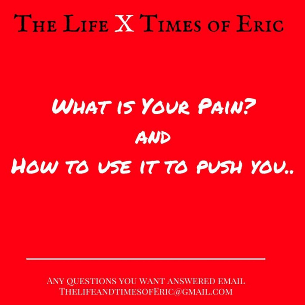 What is Your Pain? and  How to use it to push you. Ep 29. artwork