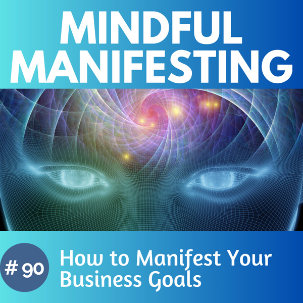 90. How to Manifest Your Business Goals  artwork