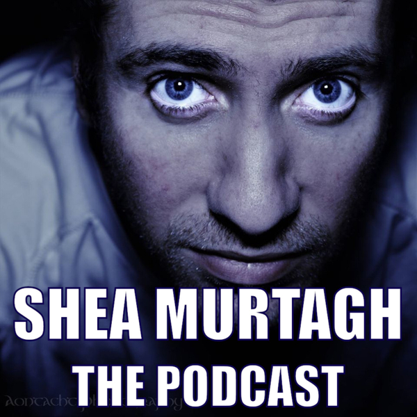 Shea Murtagh: The Podcast artwork