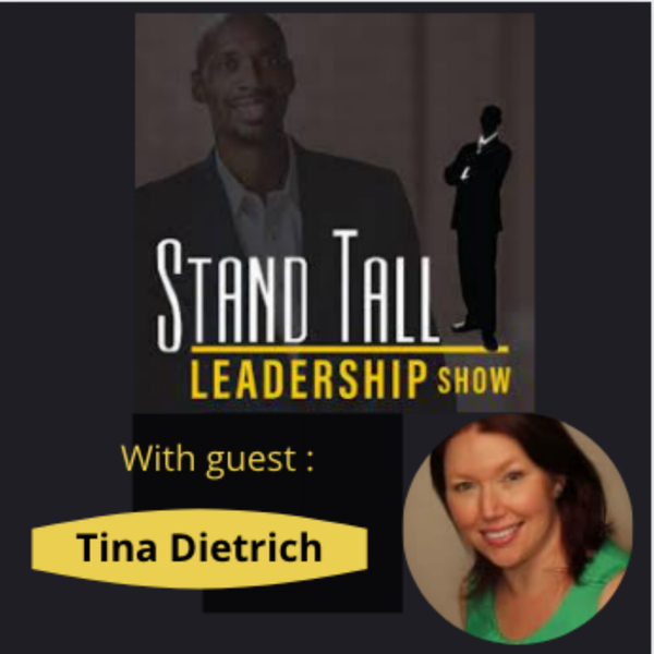 STAND TALL LEADERSHIP SHOW EPISODE 48 FT. TINA DIETRICH artwork