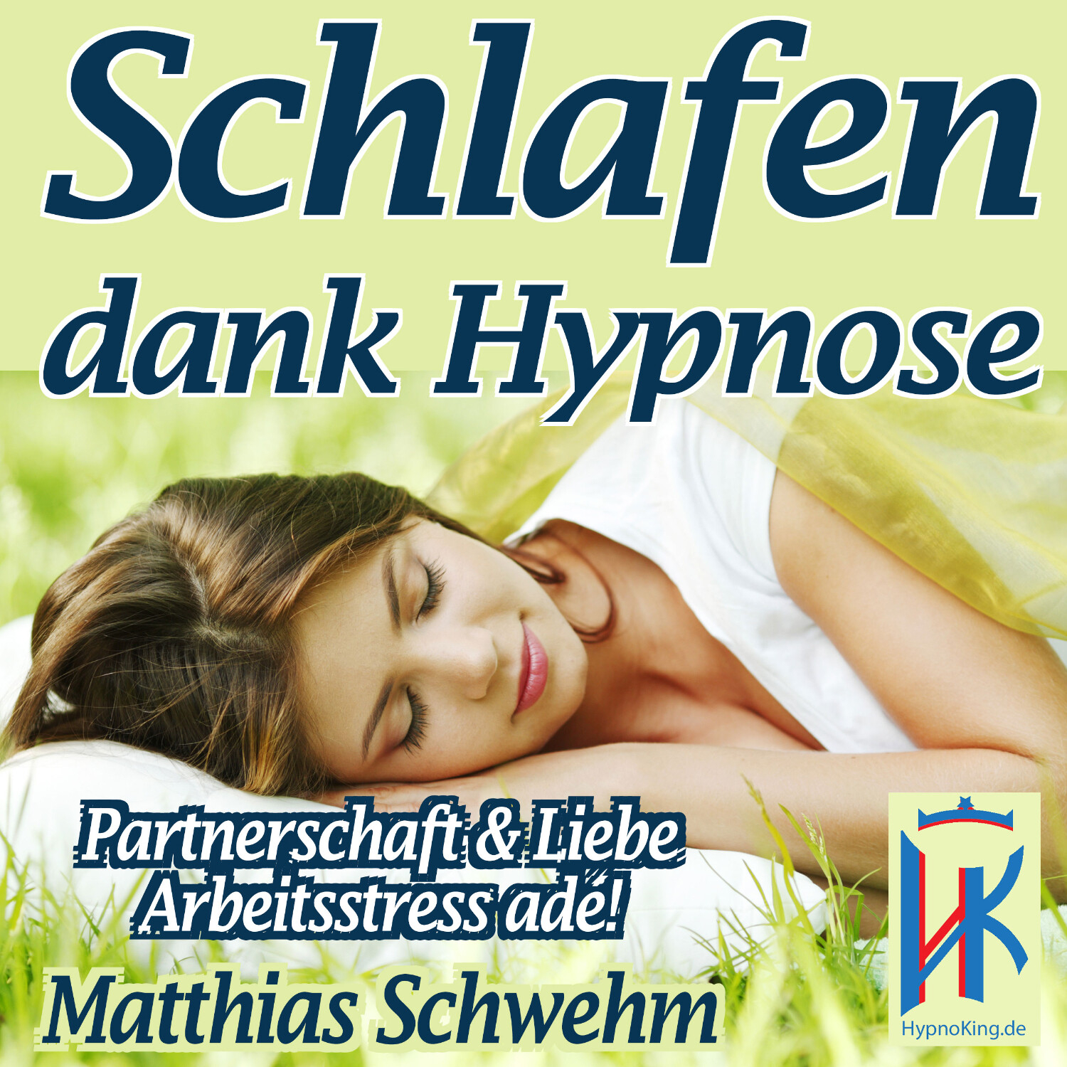 Einschlafen und Durchschlafen mit Hypnose - Endlich wieder tief schlafen und voller Energie das Leben genießen können!