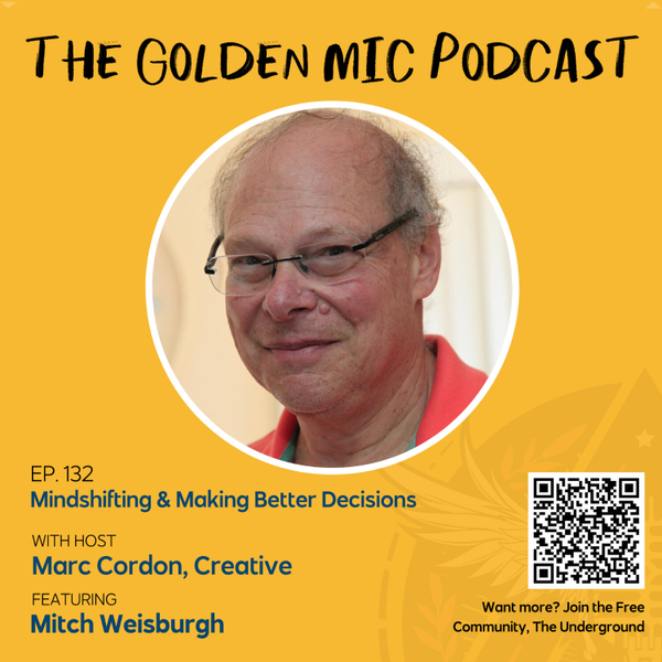 Ep 132: Mindshifting & Making Better Decisions w/ Mitch Weisburgh artwork